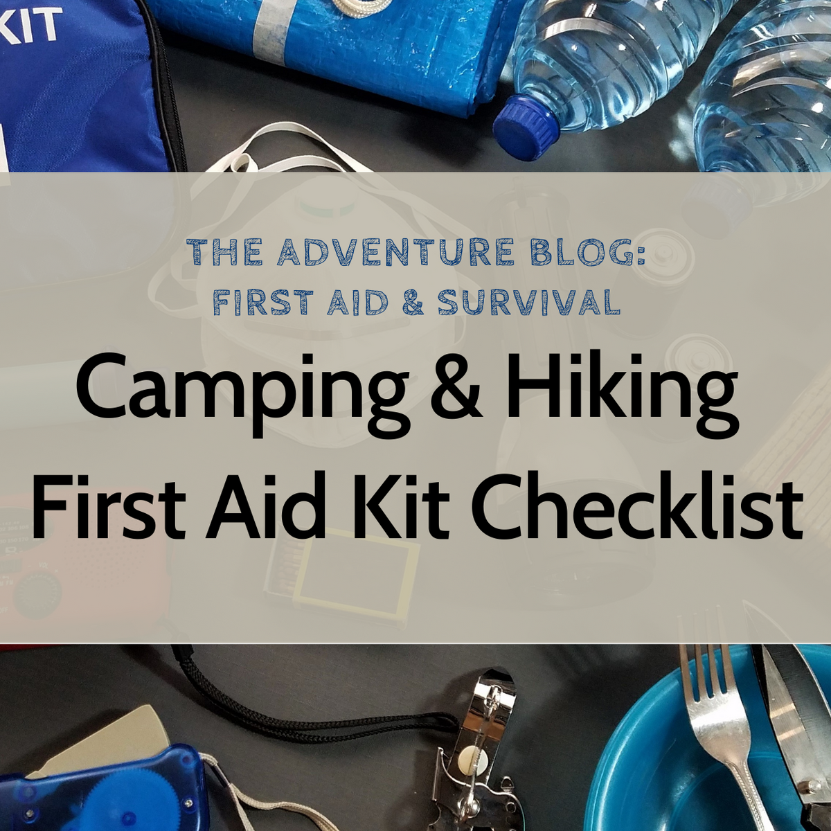 Camping & Hiking First Aid Kit Checklist – Adventure Supply Co.